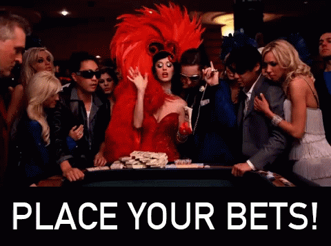 Place Your Bets! Place Your Bets!